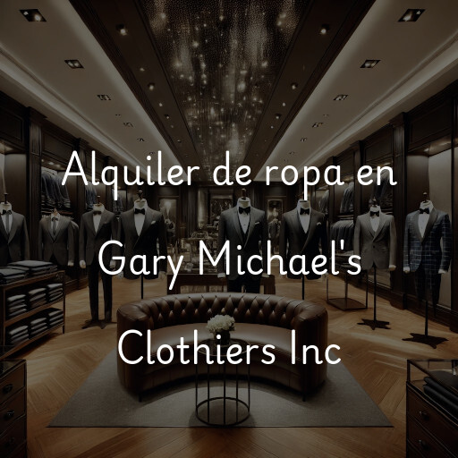 Alquiler de ropa en Gary Michael's Clothiers Inc