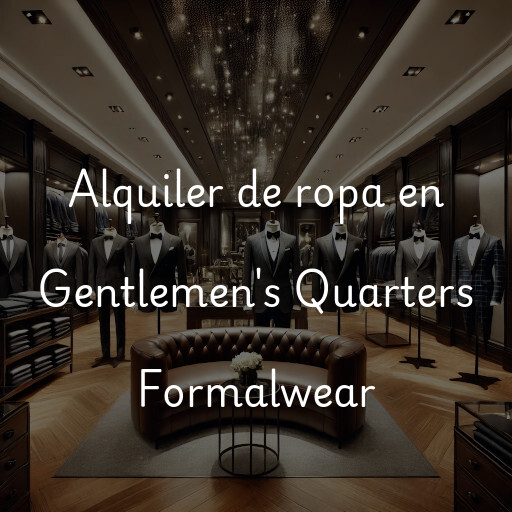 Alquiler de ropa en Gentlemen's Quarters Formalwear