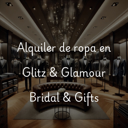 Alquiler de ropa en Glitz & Glamour Bridal & Gifts