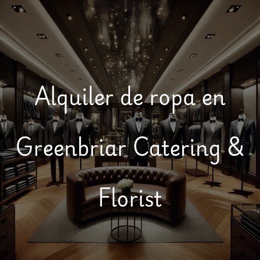 Alquiler de ropa en Greenbriar Catering & Florist