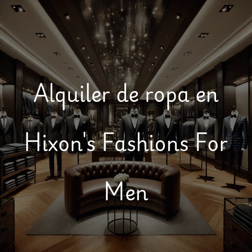 Alquiler de ropa en Hixon's Fashions For Men