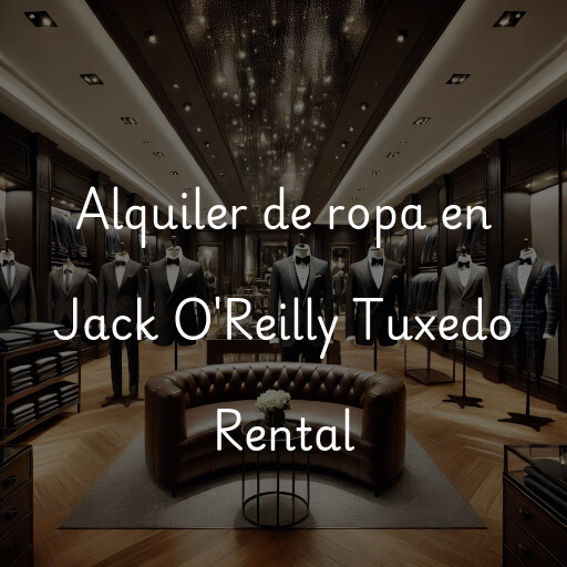 Alquiler de ropa en Jack O'Reilly Tuxedo Rental