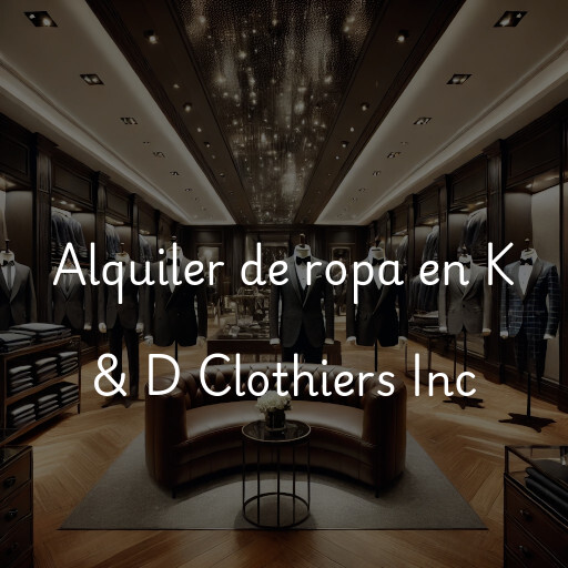 Alquiler de ropa en K & D Clothiers Inc