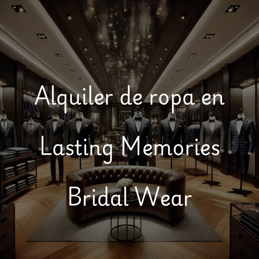 Alquiler de ropa en Lasting Memories Bridal Wear