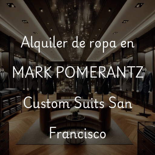 Alquiler de ropa en MARK POMERANTZ Custom Suits San Francisco