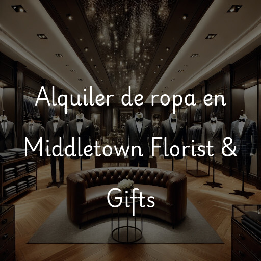 Alquiler de ropa en Middletown Florist & Gifts