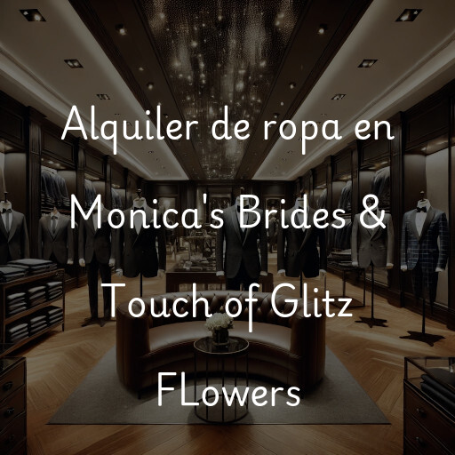 Alquiler de ropa en Monica's Brides & Touch of Glitz FLowers