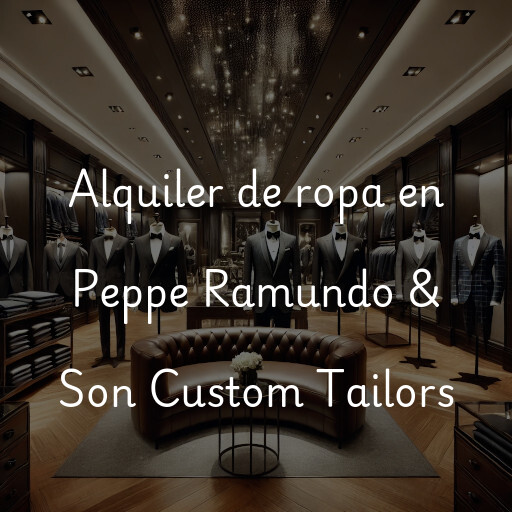 Alquiler de ropa en Peppe Ramundo & Son Custom Tailors