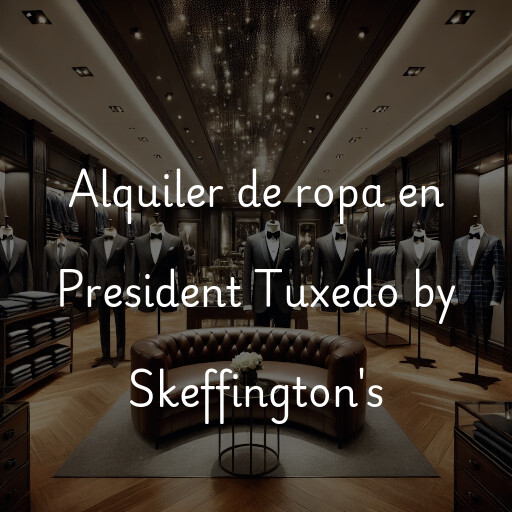 Alquiler de ropa en President Tuxedo by Skeffington's