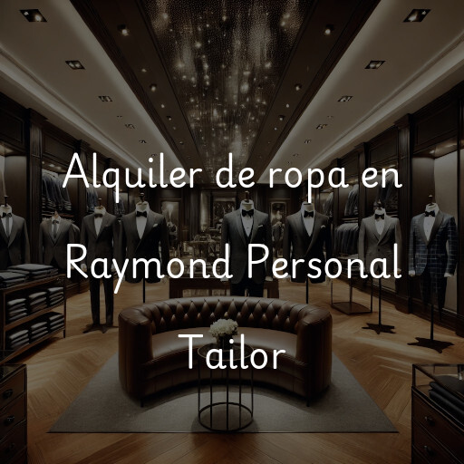 Alquiler de ropa en Raymond Personal Tailor