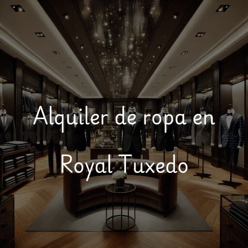 Alquiler de ropa en Royal Tuxedo