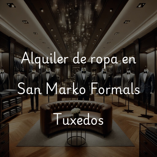 Alquiler de ropa en San Marko Formals Tuxedos