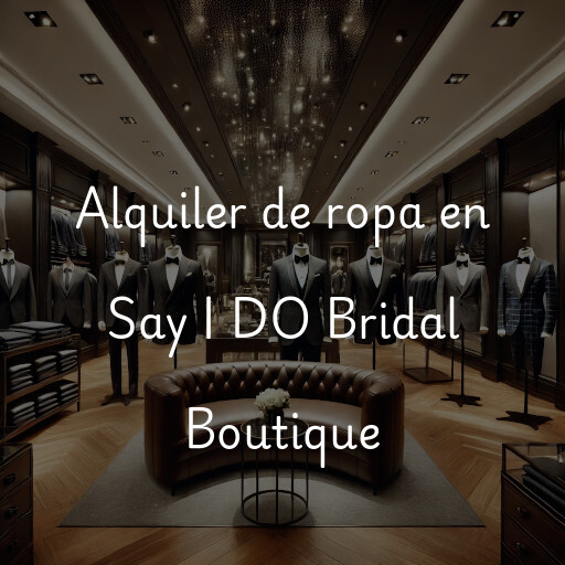 Alquiler de ropa en Say I DO Bridal Boutique