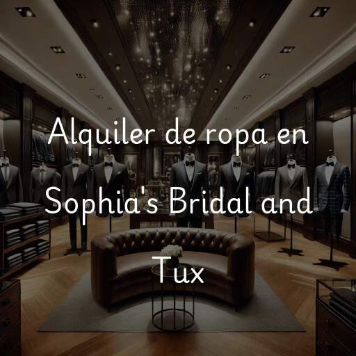 Alquiler de ropa en Sophia's Bridal and Tux