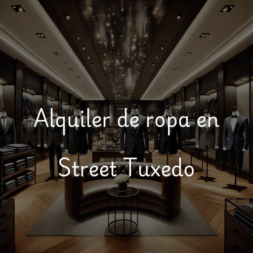 Alquiler de ropa en Street Tuxedo