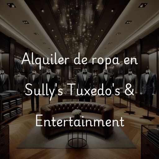 Alquiler de ropa en Sully's Tuxedo's & Entertainment