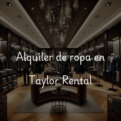 Alquiler de ropa en Taylor Rental