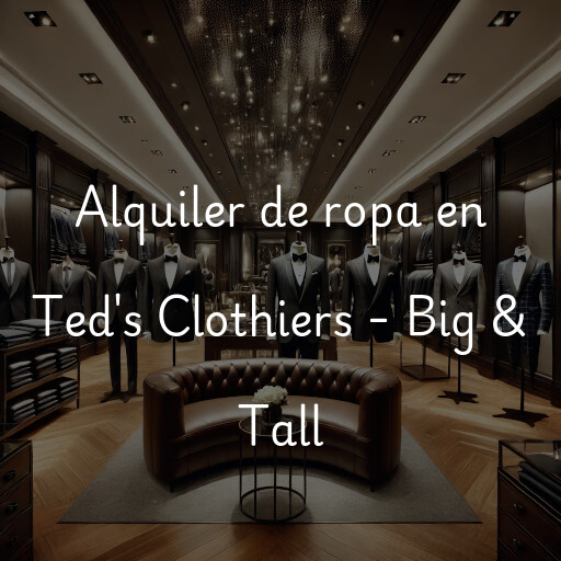 Alquiler de ropa en Ted's Clothiers - Big & Tall