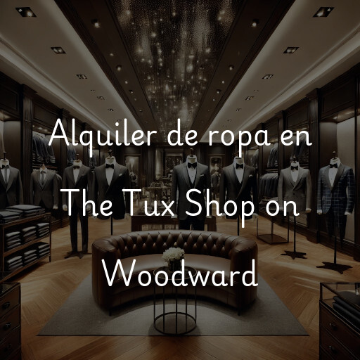 Alquiler de ropa en The Tux Shop on Woodward