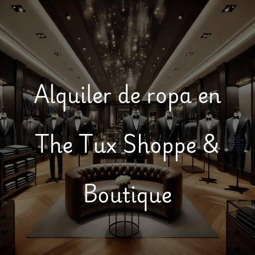 Alquiler de ropa en The Tux Shoppe & Boutique