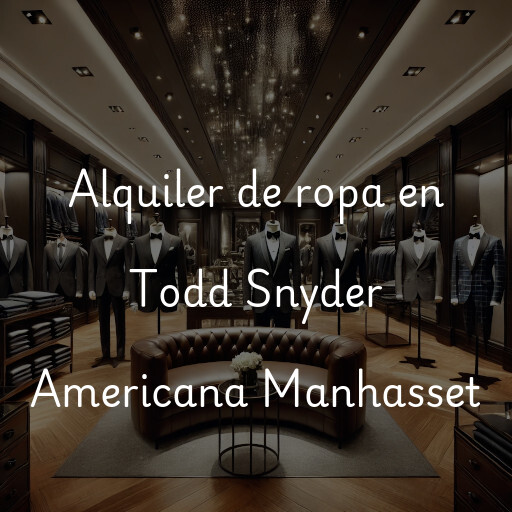 Alquiler de ropa en Todd Snyder Americana Manhasset