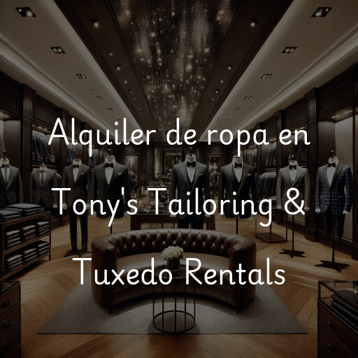 Alquiler de ropa en Tony's Tailoring & Tuxedo Rentals