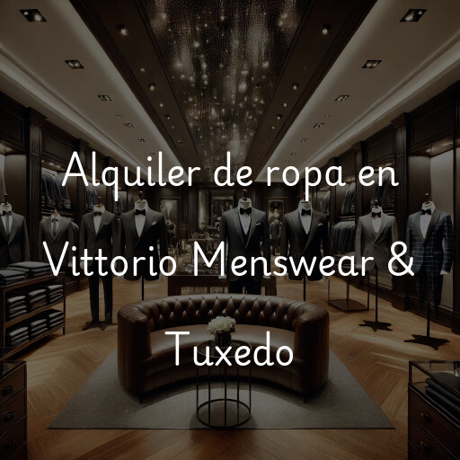 Alquiler de ropa en Vittorio Menswear & Tuxedo