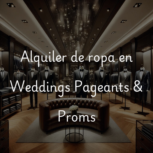 Alquiler de ropa en Weddings Pageants & Proms