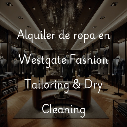 Alquiler de ropa en Westgate Fashion Tailoring & Dry Cleaning