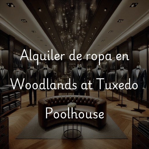 Alquiler de ropa en Woodlands at Tuxedo Poolhouse